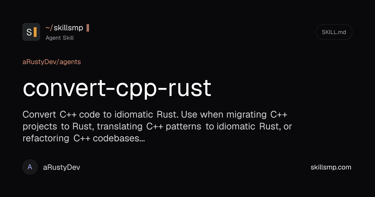 convert-cpp-rust | aRustyDev/agents Agent Skill | SkillsMP