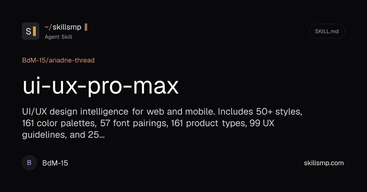 ui-ux-pro-max | BdM-15/ariadne-thread Agent Skill | SkillsMP