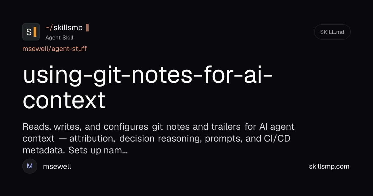 using-git-notes-for-ai-context | Agent Skill | SkillsMP