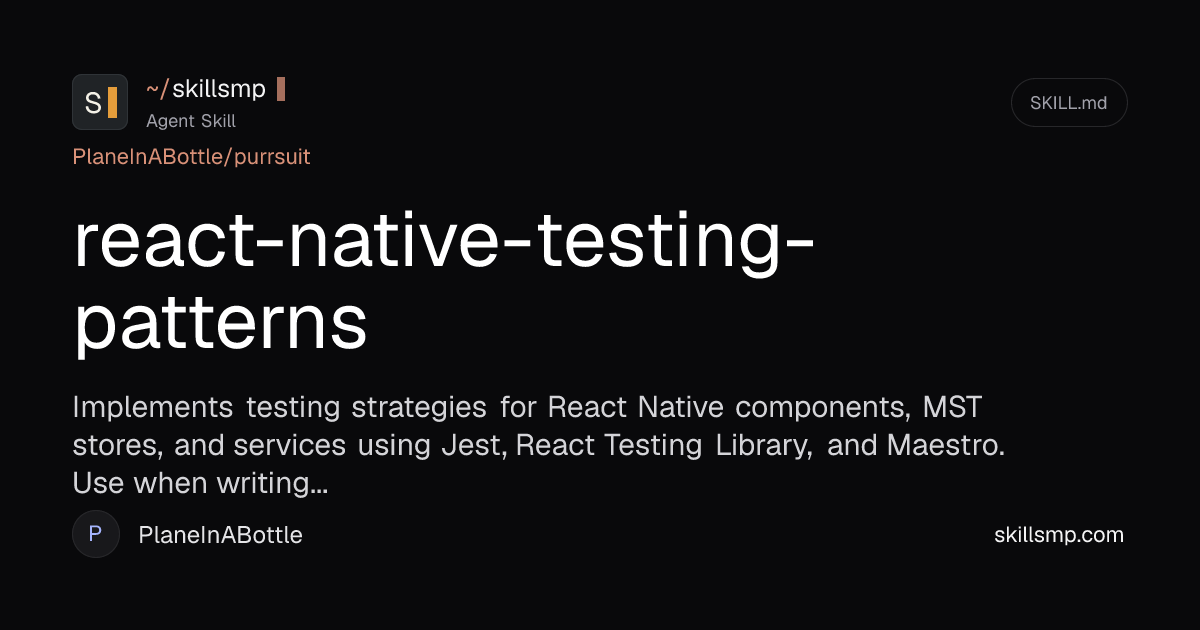 react-native-testing-patterns | Agent Skill | SkillsMP